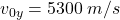 v_{0y}=5300\:m/s