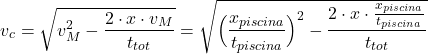 \[v_c=\sqrt{v_M^2-{2\cdot x\cdot v_M\over t_{tot}}}=\sqrt{\Big({x_{piscina}\over t_{piscina}}\Big)^2-{2\cdot x\cdot {x_{piscina}\over t_{piscina}}\over t_{tot}}}\]