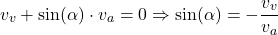 \[v_v+\sin(\alpha)\cdot v_a=0\Rightarrow \sin(\alpha)=-{v_v\over v_a}\]