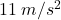 11\:m/s^2