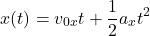 \[x(t)=v_{0x}t+{1\over 2}a_xt^2\]