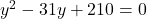 y^2-31y+210=0