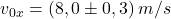 v_{0x}=(8,0\pm0,3)\:m/s