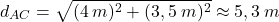 \[d_{AC}=\sqrt{(4\:m)^2+(3,5\:m)^2}\approx 5,3\:m\]