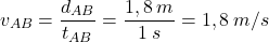 \[v_{AB}={d_{AB}\over t_{AB}}={1,8\:m\over 1\:s}=1,8\:m/s\]