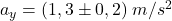 a_y=(1,3\pm0,2)\:m/s^2