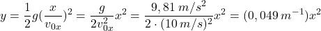 \[y={1\over 2}g({x\over v_{0x}})^2={g\over 2v_{0x}^2}x^2={9,81\:m/s^2\over 2\cdot (10\:m/s)^2}x^2=(0,049\:m^{-1})x^2\]