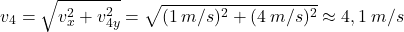 \[v_4=\sqrt{v_x^2+v_{4y}^2}=\sqrt{(1\:m/s)^2+(4\:m/s)^2}\approx 4,1\:m/s\]