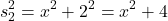 \[s_2^2=x^2+2^2=x^2+4\]