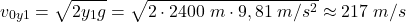 \[v_{0y1}=\sqrt{2y_{1}g}=\sqrt{2\cdot 2400\;m\cdot 9,81\;m/s^2}\approx 217\;m/s\]