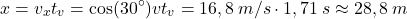 \[x=v_xt_v=\cos(30^\circ)vt_v=16,8\:m/s\cdot 1,71\:s\approx 28,8\:m\]