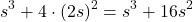 \[s^3+4\cdot (2s)^2=s^3+16s^2\]