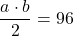 \[{a\cdot b\over 2}=96\]