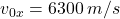 v_{0x} = 6300\: m/s