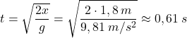 \[t=\sqrt{2x\over g}=\sqrt{2\cdot 1,8\:m\over 9,81\:m/s^2}\approx 0,61\:s\]