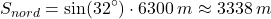 \[S_{nord}=\sin(32^\circ)\cdot 6300\:m\approx 3338\:m\]