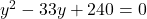 y^2-33y+240=0