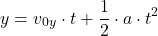 \[y=v_{0y}\cdot t+{1\over 2}\cdot a\cdot t^2\]