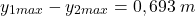 \[y_{1max}-y_{2max}=0,693\:m\]